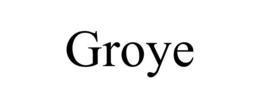 GROYE