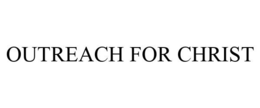 OUTREACH FOR CHRIST