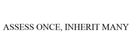 ASSESS ONCE, INHERIT MANY