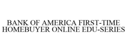 BANK OF AMERICA FIRST-TIME HOMEBUYER ONLINE EDU-SERIES