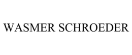 WASMER SCHROEDER
