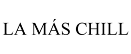 LA MÁS CHILL
