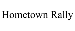HOMETOWN RALLY