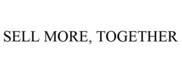 SELL MORE, TOGETHER