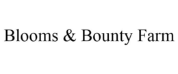 BLOOMS & BOUNTY FARM