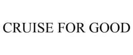 CRUISE FOR GOOD