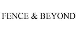 FENCE & BEYOND