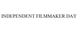 INDEPENDENT FILMMAKER DAY