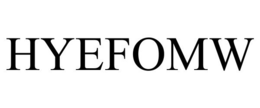 HYEFOMW