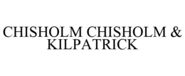CHISHOLM CHISHOLM & KILPATRICK