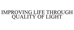 IMPROVING LIFE THROUGH QUALITY OF LIGHT