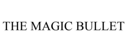 THE MAGIC BULLET