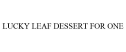 LUCKY LEAF DESSERT FOR ONE
