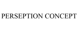 PERSEPTION CONCEPT
