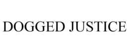 DOGGED JUSTICE