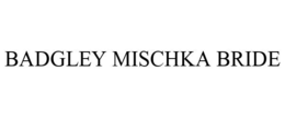 BADGLEY MISCHKA BRIDE