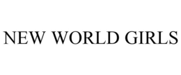 NEW WORLD GIRLS