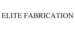 ELITE FABRICATION