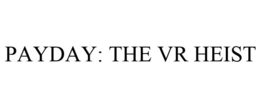 PAYDAY: THE VR HEIST
