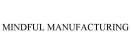 MINDFUL MANUFACTURING
