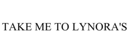 TAKE ME TO LYNORA'S