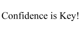 CONFIDENCE IS KEY!