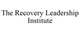 THE RECOVERY LEADERSHIP INSTITUTE