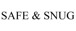 SAFE & SNUG