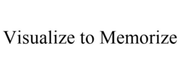 VISUALIZE TO MEMORIZE