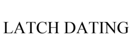LATCH DATING