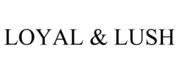 LOYAL & LUSH