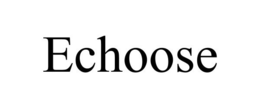 ECHOOSE