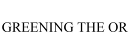 GREENING THE OR
