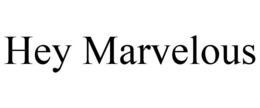 HEY MARVELOUS