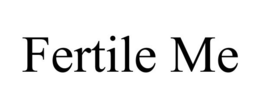 FERTILE ME