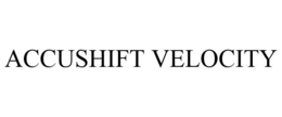 ACCUSHIFT VELOCITY