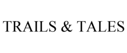 TRAILS & TALES