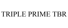 TRIPLE PRIME TBR
