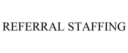 REFERRAL STAFFING