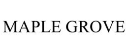 MAPLE GROVE