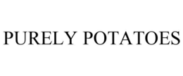 PURELY POTATOES
