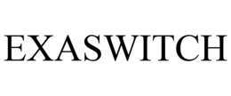 EXASWITCH