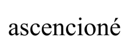ASCENCIONÉ