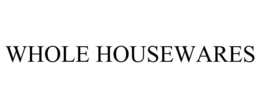 WHOLE HOUSEWARES