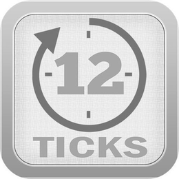 12 TICKS