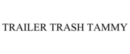TRAILER TRASH TAMMY