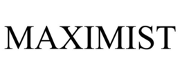 MAXIMIST