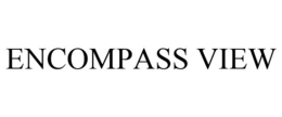 ENCOMPASS VIEW