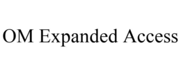 OM EXPANDED ACCESS