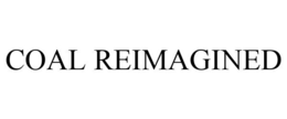 COAL REIMAGINED